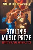 Nagroda muzyczna Stalina: Radziecka kultura i polityka - Stalin's Music Prize: Soviet Culture and Politics