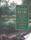 Ogród na całe życie: Naturalne podejście do projektowania, sadzenia i utrzymywania ogrodu w północnym klimacie umiarkowanym - A Garden for Life: The Natural Approach to Designing, Planting, and Maintaining a North Temperate Garden