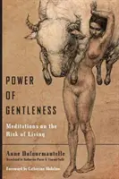 Potęga łagodności: Medytacje na temat ryzyka życia - Power of Gentleness: Meditations on the Risk of Living