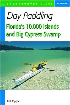 Jednodniowe wiosłowanie po 10 000 wysp Florydy i bagnach Big Cypress Swamp - Day Paddling Florida's 10,000 Islands and Big Cypress Swamp