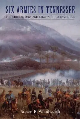 Sześć armii w Tennessee: Kampanie Chickamauga i Chattanooga - Six Armies in Tennessee: The Chickamauga and Chattanooga Campaigns