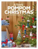 A Very Pompom Christmas: 20 świątecznych projektów do wykonania - A Very Pompom Christmas: 20 Festive Projects to Make