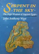 Wąż na niebie: wysoka mądrość starożytnego Egiptu - Serpent in the Sky: The High Wisdom of Ancient Egypt