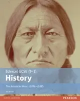 Edexcel GCSE (9-1) History The American West, c1835-c1895 Książka ucznia - Edexcel GCSE (9-1) History The American West, c1835-c1895 Student Book
