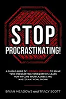Przestań zwlekać! A Simple Guide of 5 Proven Methods to Solve Your Procrastination Equation, Learn How to Cure Your Lainess and Master - Stop Procrastinating!: A Simple Guide of 5 Proven Methods to Solve Your Procrastination Equation, Learn How to Cure Your Laziness and Master