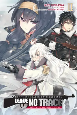 Niech te ołowiane pola bitew nie pozostawiają śladów, tom 2 (Light Novel): Magia pocisków i programy duchów - May These Leaden Battlegrounds Leave No Trace, Vol. 2 (Light Novel): Bullet Magic and Ghost Programs