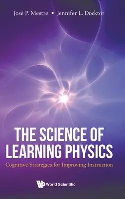 Science of Learning Physics, The: Kognitywne strategie poprawy nauczania - Science of Learning Physics, The: Cognitive Strategies for Improving Instruction