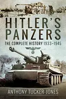 Hitler's Panzers: Kompletna historia 1933-1945 - Hitler's Panzers: The Complete History 1933-1945