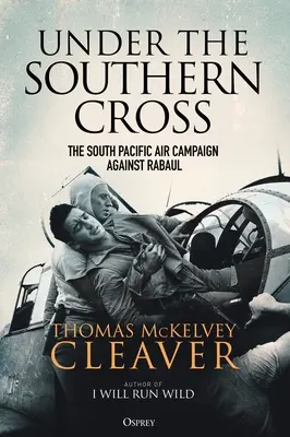 Pod Krzyżem Południa: Kampania powietrzna na południowym Pacyfiku przeciwko Rabaul - Under the Southern Cross: The South Pacific Air Campaign Against Rabaul