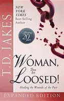 Woman Thou Art Loosed! Exp Ed: Leczenie ran przeszłości - Woman Thou Art Loosed! Exp Ed: Healing the Wounds of the Past