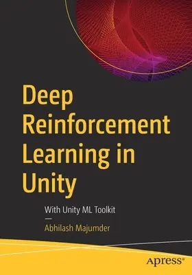 Głębokie uczenie ze wzmocnieniem w Unity: Z zestawem narzędzi Unity ML - Deep Reinforcement Learning in Unity: With Unity ML Toolkit