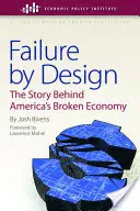 Failure by Design: Historia stojąca za zepsutą gospodarką Ameryki - Failure by Design: The Story Behind America's Broken Economy