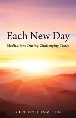 Każdy nowy dzień: Medytacje w trudnych czasach - Each New Day: Meditations During Challenging Times