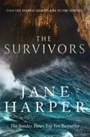 Ocaleni - Sekrety. Wina. Zdradzieckie morze. Nowy, mocny thriller kryminalny autorki bestsellerów Sunday Times, Jane Harper. - Survivors - Secrets. Guilt. A treacherous sea. The powerful new crime thriller from Sunday Times bestselling author Jane Harper