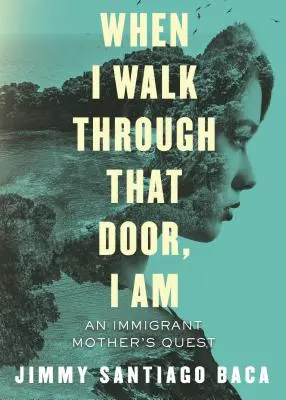 Kiedy przechodzę przez te drzwi, jestem: poszukiwanie matki imigrantki - When I Walk Through That Door, I Am: An Immigrant Mother's Quest