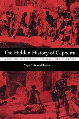 Ukryta historia capoeiry: zderzenie kultur w brazylijskim tańcu bitewnym - The Hidden History of Capoeira: A Collision of Cultures in the Brazilian Battle Dance