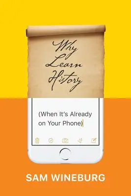 Po co uczyć się historii (skoro jest już w telefonie)? - Why Learn History (When It's Already on Your Phone)