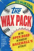 Wax Pack: Na otwartej drodze w poszukiwaniu życia pozagrobowego baseballu - Wax Pack: On the Open Road in Search of Baseball's Afterlife