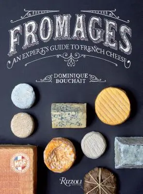 Fromages: Przewodnik eksperta po francuskich serach - Fromages: An Expert's Guide to French Cheese