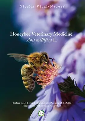 Medycyna weterynaryjna dla pszczół miodnych: APIs Mellifera L. - Honeybee Veterinary Medicine: APIs Mellifera L.
