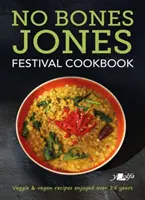 Książka kucharska No Bones Jones Festival: Przepisy wegetariańskie i wegańskie od ponad 25 lat - No Bones Jones Festival Cookbook: Veggie & Vegan Recipes Enjoyed Over 25 Years