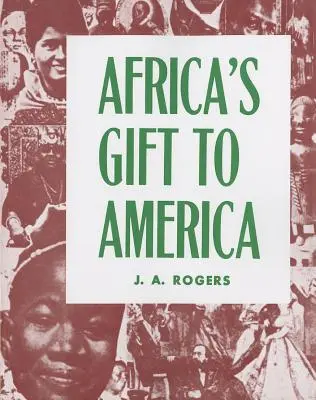 Dar Afryki dla Ameryki: Afroamerykanie w tworzeniu i ratowaniu Stanów Zjednoczonych - Africa's Gift to America: The Afro-American in the Making and Saving of the United States