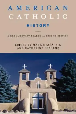 Amerykańska historia katolicka, wydanie drugie: Lektura dokumentalna - American Catholic History, Second Edition: A Documentary Reader