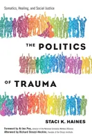 Polityka traumy: Somatyka, uzdrawianie i sprawiedliwość społeczna - The Politics of Trauma: Somatics, Healing, and Social Justice