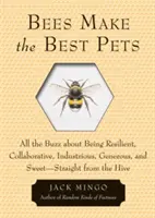 Pszczoły to najlepsze zwierzęta domowe: Wszystko o byciu odpornym, współpracującym, pracowitym, hojnym i słodkim - prosto z ula - Bees Make the Best Pets: All the Buzz about Being Resilient, Collaborative, Industrious, Generous, and Sweet-Straight from the Hive