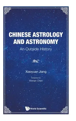Chińska astrologia i astronomia: Historia zewnętrzna - Chinese Astrology and Astronomy: An Outside History