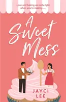 Słodki bałagan - pyszna komedia romantyczna do pożarcia! - Sweet Mess - A delicious romantic comedy to devour!