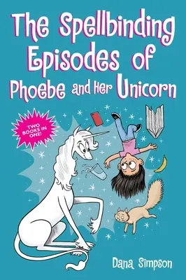 Czarujące odcinki Phoebe i jej jednorożca: Dwie książki w jednej - The Spellbinding Episodes of Phoebe and Her Unicorn: Two Books in One