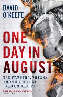 Pewnego sierpniowego dnia: Ian Fleming, Enigma i śmiertelny nalot na Dieppe - One Day in August: Ian Fleming, Enigma, and the Deadly Raid on Dieppe