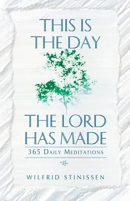 Oto dzień, który Pan uczynił: 365 codziennych medytacji - This Is the Day the Lord Has Made: 365 Daily Meditations