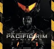 Sztuka i realizacja filmu Pacific Rim Uprising - Art and Making of Pacific Rim Uprising