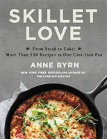 Skillet Love: From Steak to Cake: Ponad 150 przepisów na jednej żeliwnej patelni - Skillet Love: From Steak to Cake: More Than 150 Recipes in One Cast-Iron Pan