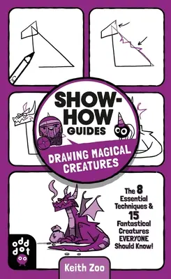 Poradniki: Rysowanie magicznych stworzeń: 7 podstawowych technik i 15 fantastycznych stworzeń, które każdy powinien znać! - Show-How Guides: Drawing Magical Creatures: The 7 Essential Techniques & 15 Fantastical Creatures Everyone Should Know!