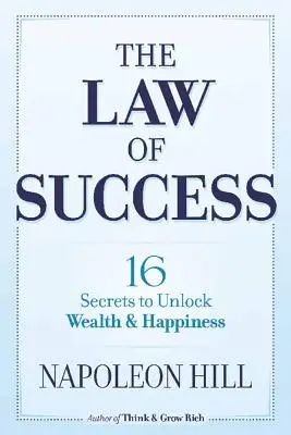 Prawo sukcesu: 16 sekretów odblokowania bogactwa i szczęścia - The Law of Success: 16 Secrets to Unlock Wealth and Happiness