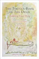 Tybetańska księga umarłych: przebudzenie po śmierci - The Tibetan Book of the Dead: Awakening Upon Dying