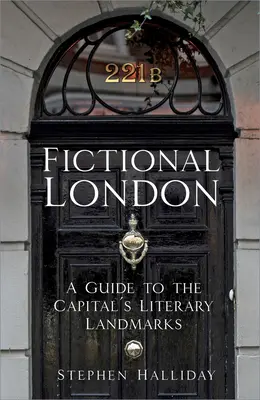 Fikcyjny Londyn: Przewodnik po literackich zabytkach stolicy - Fictional London: A Guide to the Capital's Literary Landmarks