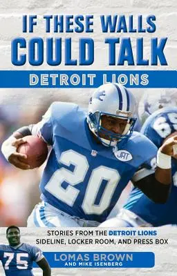 Gdyby te ściany mogły mówić: Detroit Lions: Historie z linii bocznej, szatni i loży prasowej Detroit Lions - If These Walls Could Talk: Detroit Lions: Stories from the Detroit Lions Sideline, Locker Room, and Press Box