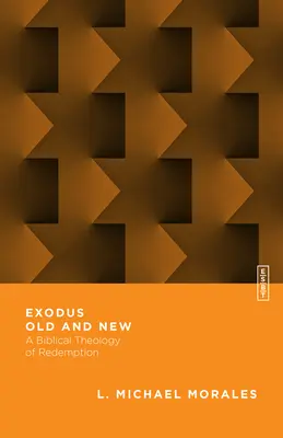 Exodus stary i nowy: Biblijna teologia odkupienia - Exodus Old and New: A Biblical Theology of Redemption