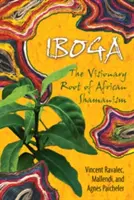 Iboga: Wizjonerski korzeń afrykańskiego szamanizmu - Iboga: The Visionary Root of African Shamanism