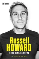 Russell Howard: The Good News, Bad News: Biografia - Russell Howard: The Good News, Bad News: The Biography