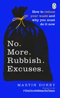 No More Rubbish Excuses - Jak zmniejszyć ilość odpadów i dlaczego musisz to zrobić teraz? - No More Rubbish Excuses - How to reduce your waste and why you must do it now