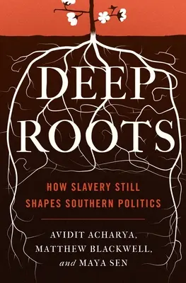 Głębokie korzenie: jak niewolnictwo wciąż kształtuje południową politykę - Deep Roots: How Slavery Still Shapes Southern Politics