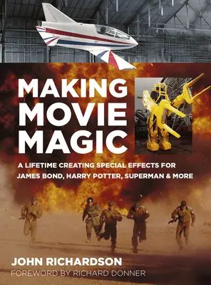 Magia filmu: całe życie tworzenia efektów specjalnych dla Jamesa Bonda, Harry'ego Pottera, Supermana i nie tylko - Making Movie Magic: A Lifetime Creating Special Effects for James Bond, Harry Potter, Superman & More