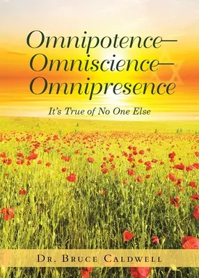 Wszechmoc - wszechwiedza - wszechobecność: To prawda o nikim innym - Omnipotence-Omniscience-Omnipresence: It's True of No One Else