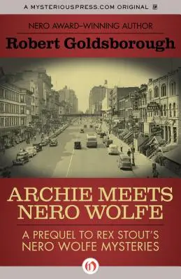 Archie spotyka Nero Wolfe'a: prequel do „Tajemnic Nero Wolfe'a” Rexa Stouta - Archie Meets Nero Wolfe: A Prequel to Rex Stout's Nero Wolfe Mysteries