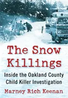 The Snow Killings: Dochodzenie w sprawie zabójstwa dziecka w hrabstwie Oakland - The Snow Killings: Inside the Oakland County Child Killer Investigation